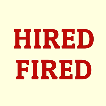 hired fired