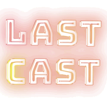 last cast 02